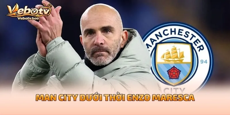 Man City Dưới Thời Enzo Maresca