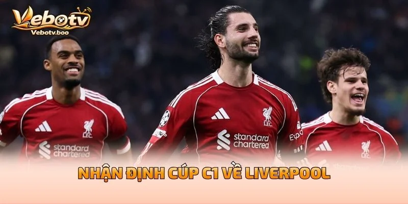 Nhận Định Cúp C1 Về Liverpool