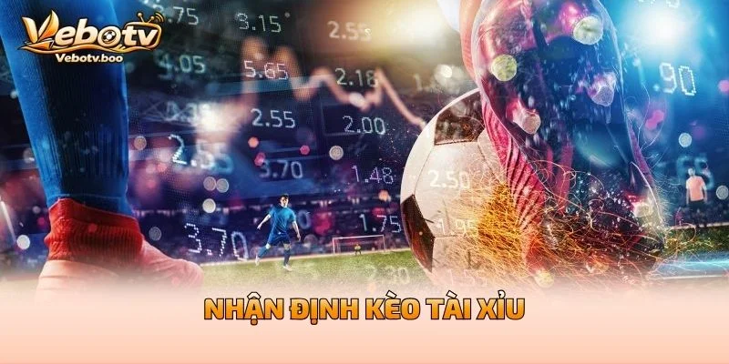 Nhận Định Kèo Tài Xỉu