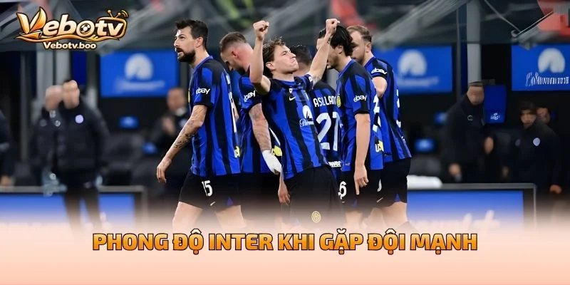 Phong Độ Inter Khi Gặp Đội Mạnh