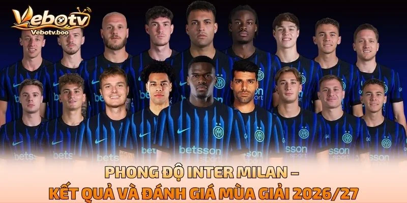 Phong Độ Inter Milan – Kết Quả Và Đánh Giá Mùa Giải 2026/27