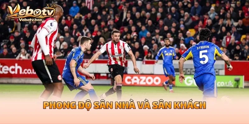 Phong Độ Sân Nhà Và Sân Khách