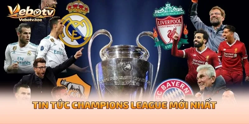 Tin Tức Champions League Mới Nhất