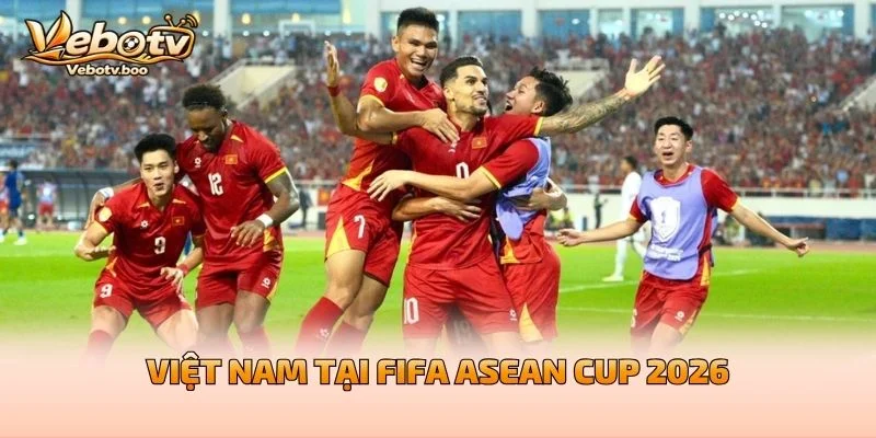 Việt Nam Tại FIFA ASEAN Cup 2026